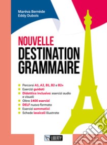 Nouvelle destination grammaire. Per le Scuole superiori. Con Contenuto digitale per accesso on line. Con Contenuto digitale per download libro di Bernede Mareva; Dubois Eddy