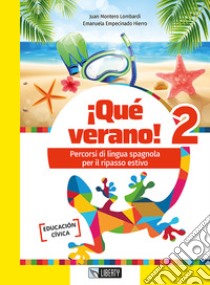 ¡Que verano! Percorsi di lingua spagnola per il ripasso estivo. Per la Scuola media. Vol. 2 libro di Lombardi Montero Juan; Hierro Emanuela Empecinado