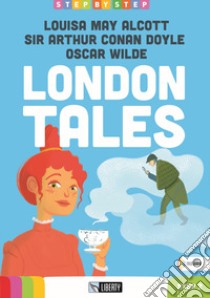 LONDON TALES libro di MAY ALCOTT LOUISA - CONAN DOYLE SIR ARTHUR - WILDE OSCAR