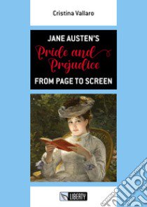 Jane Austen's Pride and Prejudice from Page to Screen. Ediz. per la scuola libro di Vallaro Cristina