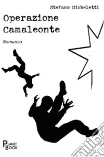 Operazione Camaleonte libro di Micheletti Stefano