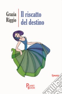 Il riscatto del destino libro di Riggio Grazia