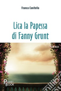 Lica la Papessa di Fanny Grunt libro di Canitella Franca