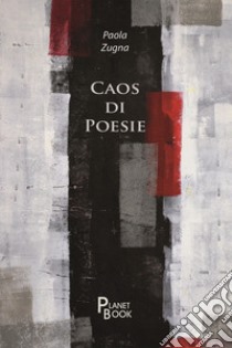 Caos di poesie libro di Zugna Paola