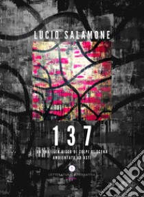 137. Ediz. integrale libro di Salamone Lucio; Letteratura Alternativa Edizioni (cur.)