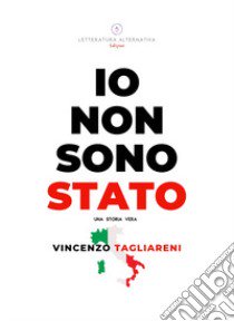 Io non sono stato libro di Tagliareni Vincenzo; Letteratura Alternativa Edizioni (cur.)