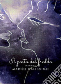 Il posto del freddo libro di Dalissimo Marco