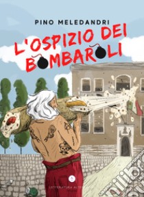 L'ospizio dei bombaroli libro di Meledandri Pino