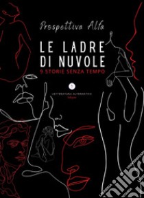 Le ladre di nuvole. 9 storie senza tempo libro