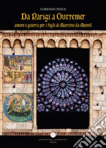 Da Parigi a Outremer. Amore e guerra per i figli di Martino Da Mesnil libro di Pesce Lorenzo