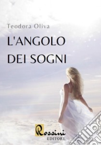 L'angolo dei sogni libro di Oliva Teodora