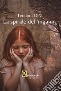 La spirale dell'inganno libro di Oliva Teodora