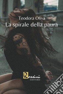 La spirale della paura libro di Oliva Teodora