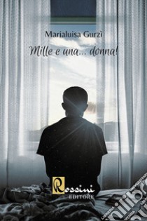 Mille e una... donna! libro di Gurzì Marialuisa