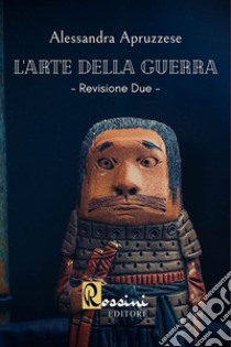 L'arte della guerra. Revisione due libro di Apruzzese Alessandra