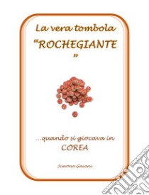 La vera tombola «roccheggiante». Quando si giocava in Corea libro di Gaiani Simona