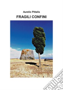 Fragili confini libro di Pittalis Aurelio