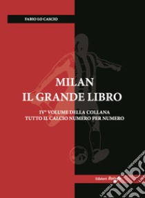 Milan. Il grande libro. Ediz. illustrata libro di Lo Cascio Fabio; Di Matteo S. (cur.)