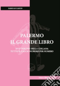 Palermo. Il grande libro. Ediz. illustrata libro di Lo Cascio Fabio; Di Matteo S. (cur.)
