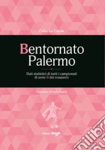 Bentornato Palermo. Nuova ediz. libro di Lo Cascio Fabio