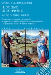 Il sogno di Scipione libro di Cicerone Marco Tullio; Piras A. (cur.)