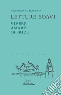 Letture soavi. Vivere, amare, offrire libro di Carbognin Alessandra