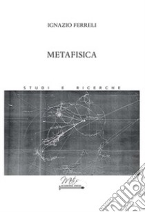 Metafisica libro di Ferreli Ignazio