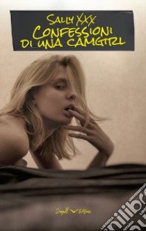 Confessioni di una camgirl libro di Sally XXX