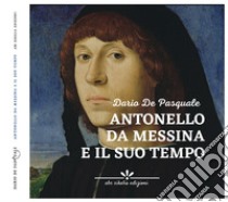 Antonello da Messina e il suo tempo libro di De Pasquale Dario