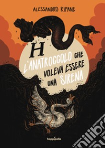 H. L'anatroccolo che voleva essere una sirena libro di Ripane Alessandro