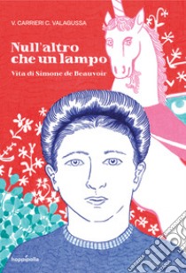 Null'altro che un lampo. Vita di Simone de Beauvoir libro di Carrieri Valeria; Valagussa Cecilia