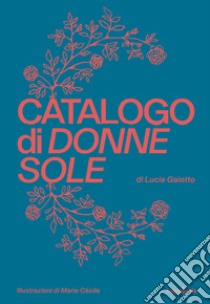 Catalogo di donne sole libro di Gaiotto Lucia