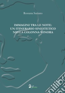 Immagini tra le note: un itinerario sinestetico nella colonna sonora libro di Suriano Rossana