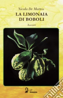 La limonaia di Boboli libro di De Matteo Nicola