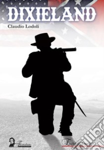 Dixieland libro di Lodoli Claudio; Martiradonna M. (cur.)