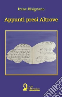 Appunti presi altrove libro di Bisignano Irene