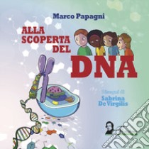 Alla scoperta del DNA. Ediz. a spirale libro di Papagni Marco