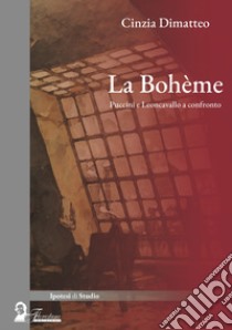 La Bohème. Puccini e Leoncavallo a confronto libro di Dimatteo Cinzia