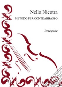 Metodo per contrabbasso. Vol. 3 libro di Nicotra Nello