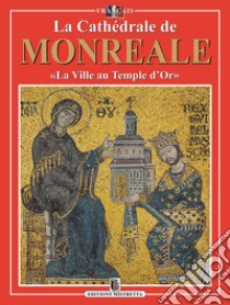 La Cathédrale de Monreale. «La Ville au Temple d'Or» libro