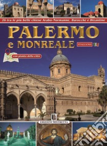 Palermo e Monreale. 26 tra le più belle chiese arabo-normanne, barocche e bizantine libro