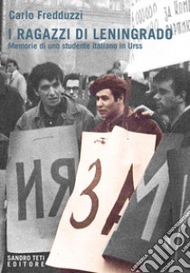 I ragazzi di Leningrado. Memorie di uno studente italiano in Urss libro di Fredduzzi Carlo