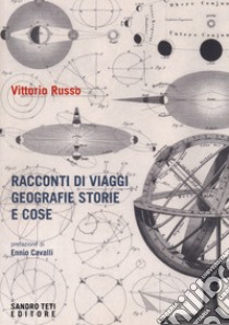 Racconti di viaggi di geografie di storie e di cose libro di Russo Vittorio