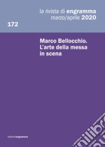 La rivista di Engramma (2020). Vol. 172: Marco Bellocchio. L'arte della messa in scena libro di Pellanda M. (cur.); Rimini S. (cur.)