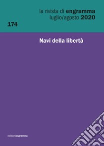 La rivista di Engramma (2020). Ediz. multilingue. Vol. 174: Navi della libertà libro di Antonakou D. (cur.); Centanni M. (cur.); Monticini F. (cur.)