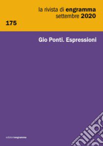 La rivista di Engramma (2020). Ediz. multilingue. Vol. 175: Gio Ponti. Espressioni libro di Ghiraldini A. (cur.); Romana Dell'Aglio F. (cur.)