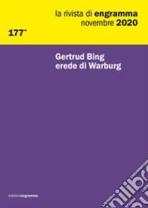 La rivista di Engramma (2020). Vol. 177: Gertrud Bing erede di Warburg libro di Centanni M. (cur.); Sacco D. (cur.)