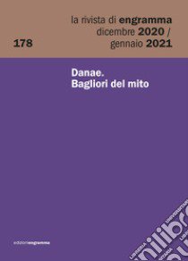 La rivista di Engramma (2020-2021). Vol. 178: Danae. Bagliori del mito libro di Bassani M. (cur.); Pedersoli A. (cur.)