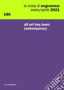 La rivista di Engramma. Vol. 180: All art has been contemporary libro di Magnoler V. (cur.); Not L. (cur.)