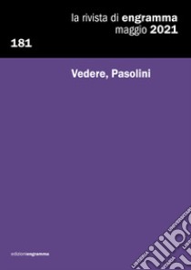 La rivista di Engramma (2021). Vol. 181: Vedere, Pasolini libro di Cortellessa A. (cur.); De Laude S. (cur.)